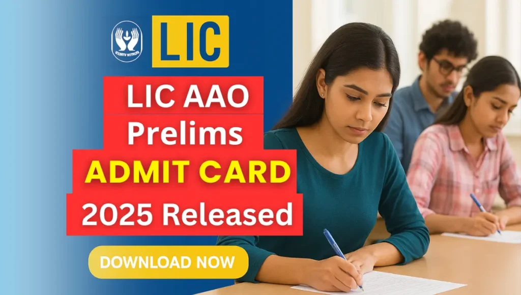 LIC AAO 2025 Prelims Admit Card out
